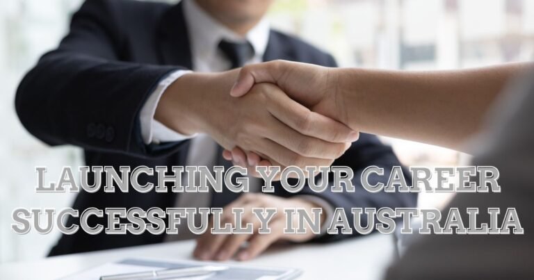 Launching Your Career Successfully in Australia